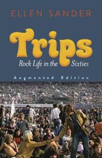 Trips: Rock Life in the Sixties—Augmented