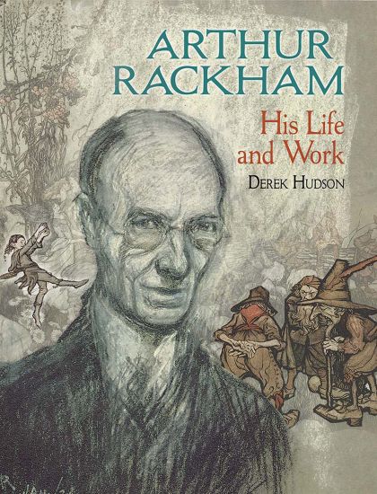 Arthur Rackham: His Life and Work