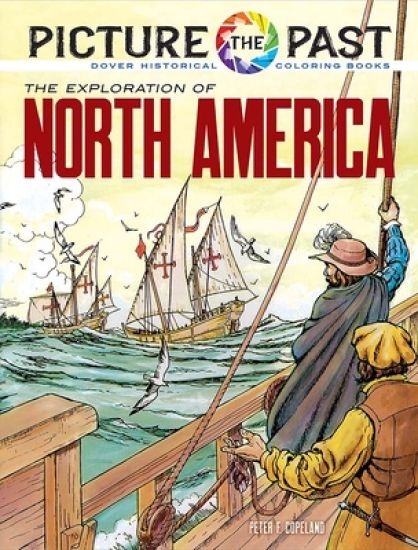 Picture the Past: the Exploration of North America, Historical Coloring Book