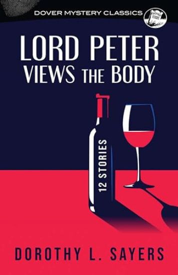 Lord Peter Views the Body: 12 Stories