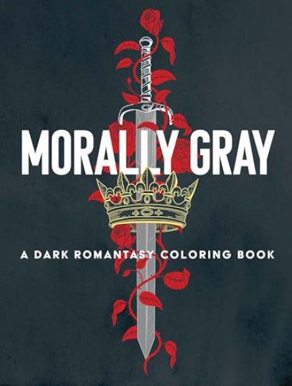 Morally Gray: A Dark Romantasy Coloring Book
