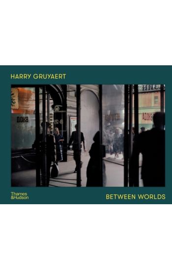 Harry Gruyaert: Between Worlds