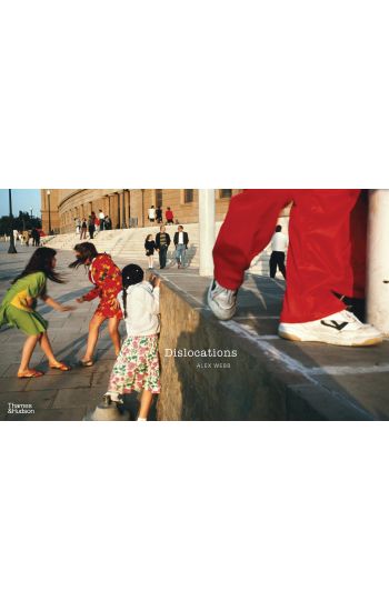 Alex Webb: Dislocations
