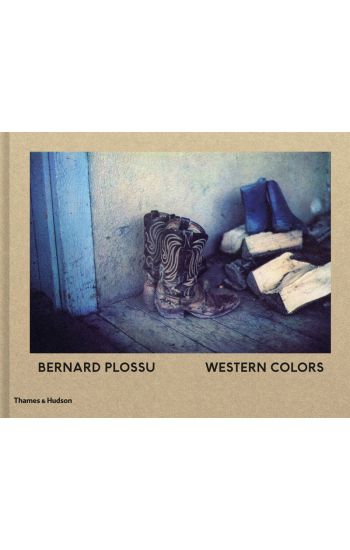 Bernard Plossu: Western Colors