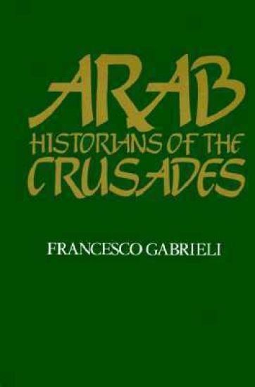 Arab Historians of the Crusades