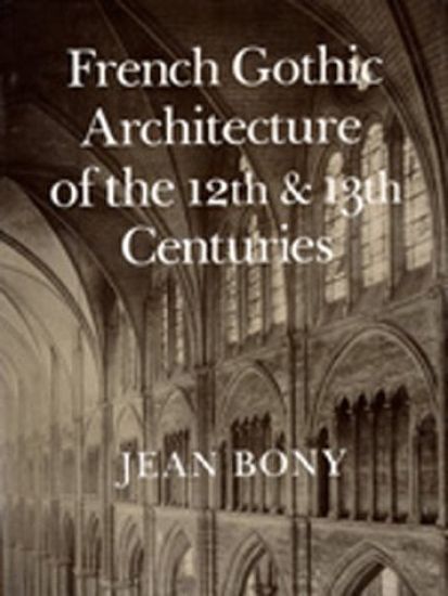 French Gothic Architecture of the Twelfth and Thirteenth Centuries