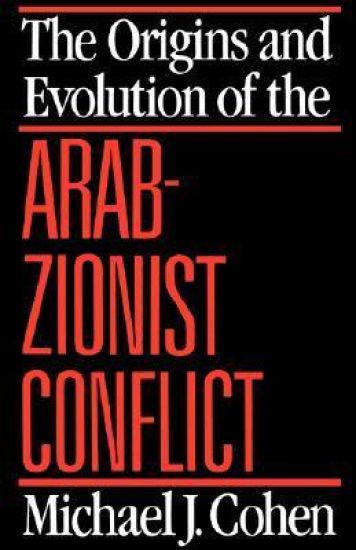 The Origins and Evolution of the Arab-Zionist Conflict