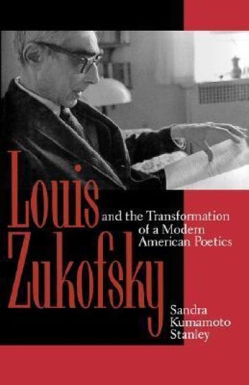 Louis Zukofsky and the Transformation of a Modern American Poetics