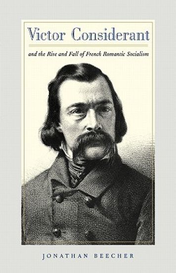 Victor Considerant and the Rise and Fall of French Romantic Socialism