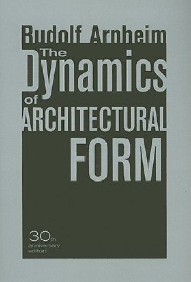 The Dynamics of Architectural Form, 30th Anniversary Edition