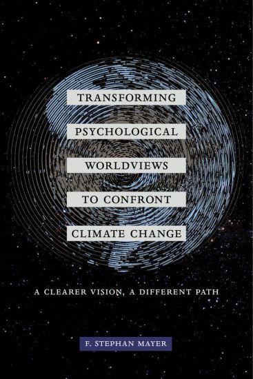 Transforming Psychological Worldviews to Confront Climate Change
