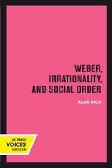 Weber, Irrationality, and Social Order