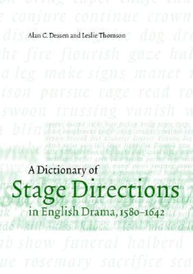 A Dictionary of Stage Directions in English Drama 1580–1642