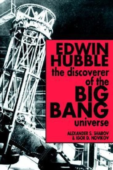 Edwin Hubble, The Discoverer of the Big Bang Universe