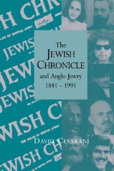 The Jewish Chronicle and Anglo-Jewry, 1841–1991