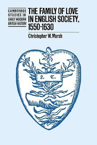 The Family of Love in English Society, 1550–1630