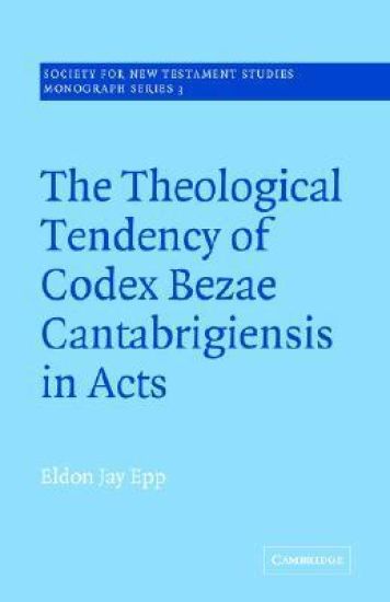 The Theological Tendency of Codex Bezae Cantebrigiensis in Acts