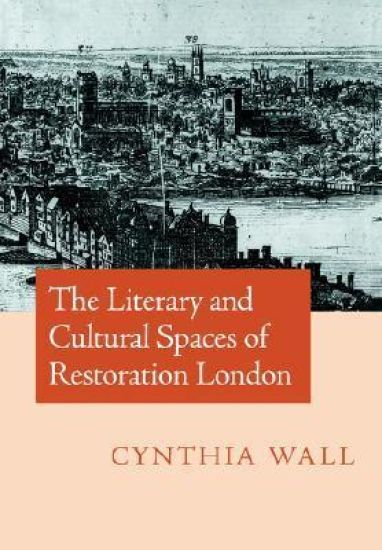 The Literary and Cultural Spaces of Restoration London