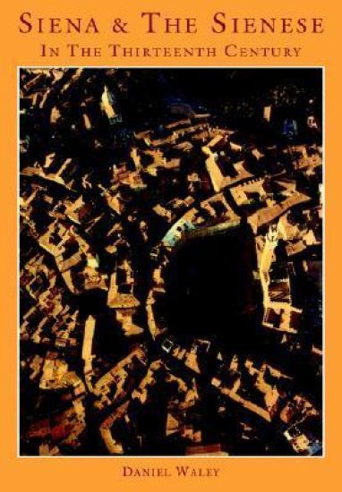Siena and the Sienese in the Thirteenth Century