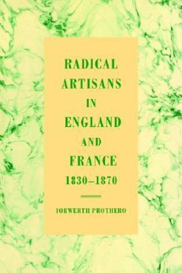 Radical Artisans in England and France, 1830–1870