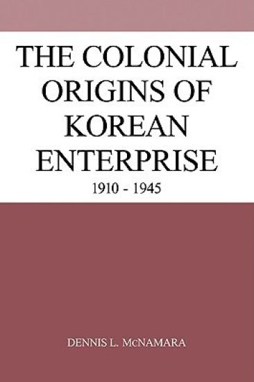 The Colonial Origins of Korean Enterprise