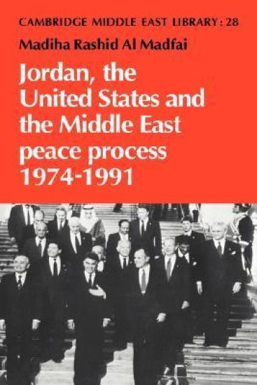 Jordan, the United States and the Middle East Peace Process, 1974–1991