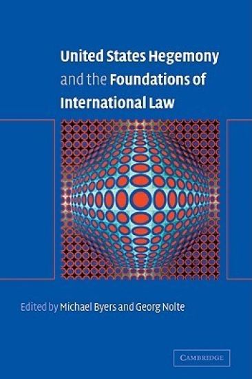 United States Hegemony and the Foundations of International Law