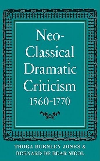 Neo-Classical Dramatic Criticism 1560–1770