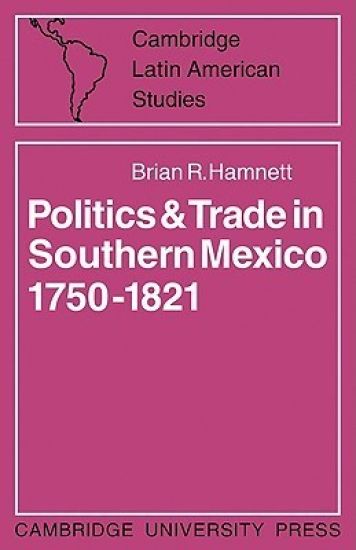 Politics and Trade in Mexico 1750–1821