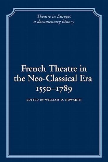 French Theatre in the Neo-classical Era, 1550–1789