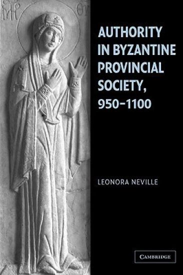 Authority in Byzantine Provincial Society, 950–1100