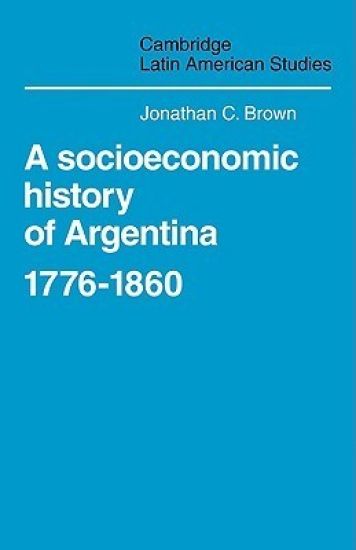 A Socioeconomic History of Argentina, 1776–1860