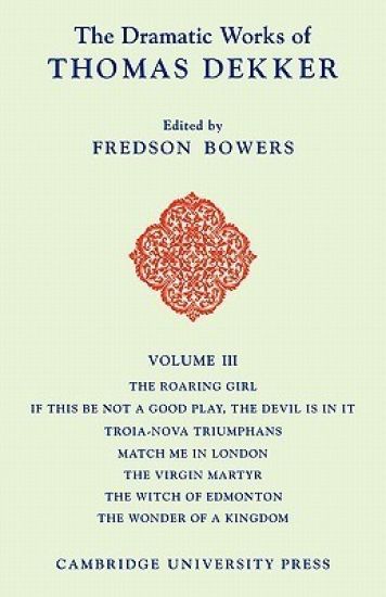 The Dramatic Works of Thomas Dekker