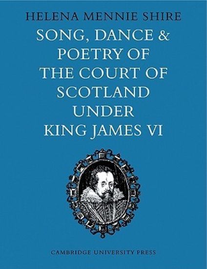Song, Dance and Poetry of the Court of Scotland under King James VI