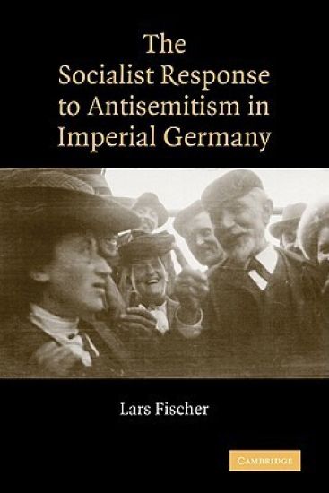 The Socialist Response to Antisemitism in Imperial Germany