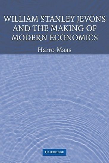 William Stanley Jevons and the Making of Modern Economics