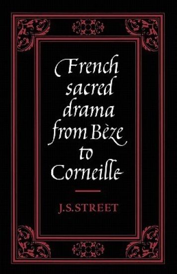 French Sacred Drama from Bèze to Corneille