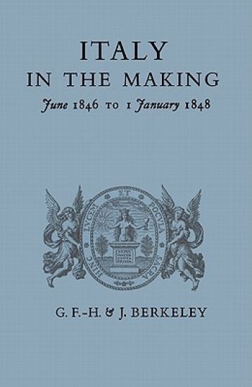 Italy in the Making June 1846 to 1 January 1848