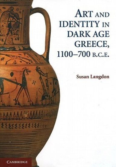 Art and Identity in Dark Age Greece, 1100–700 BC