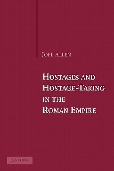 Hostages and Hostage-Taking in the Roman Empire