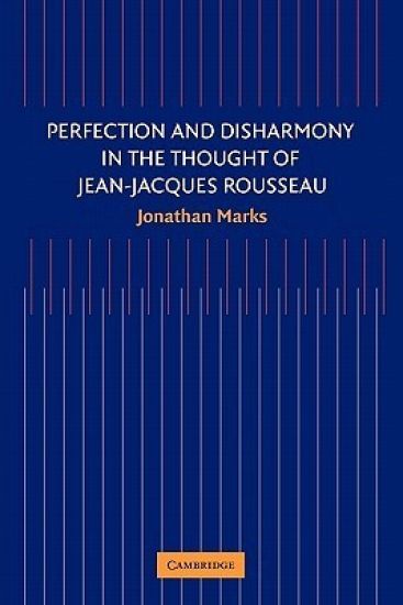Perfection and Disharmony in the Thought of Jean-Jacques Rousseau