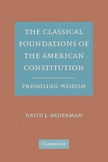 The Classical Foundations of the American Constitution