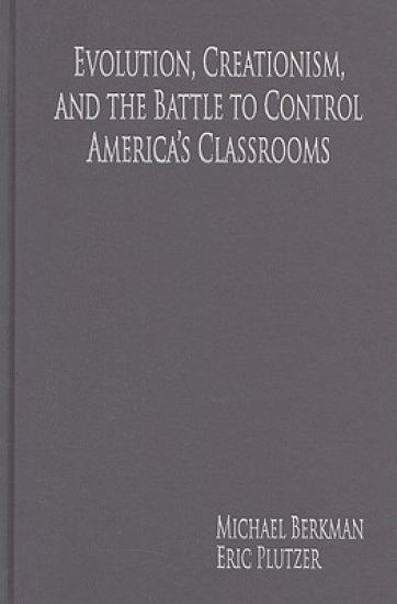 Evolution, Creationism, and the Battle to Control America's Classrooms