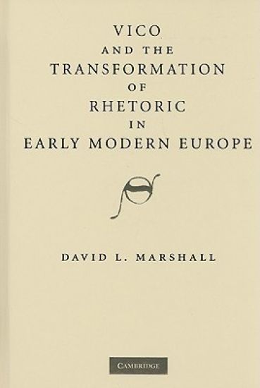 Vico and the Transformation of Rhetoric in Early Modern Europe