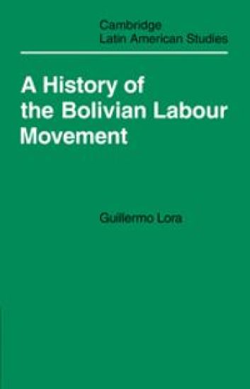 History of the Bolivian Labour Movement 1848-1971