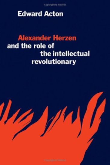 Alexander Herzen And the Role of the Intellectual Revolutionary