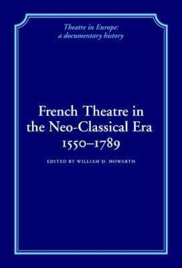 French Theatre in the Neo-classical Era, 1550–1789