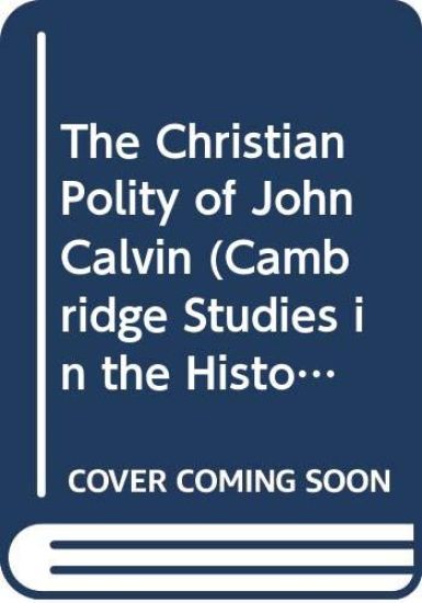 Christian Polity of John Calvin