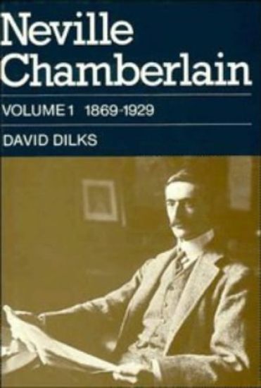 Neville Chamberlain: Volume 1, 1869-1929