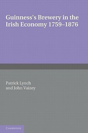 Guinness's Brewery in the Irish Economy 1759–1876